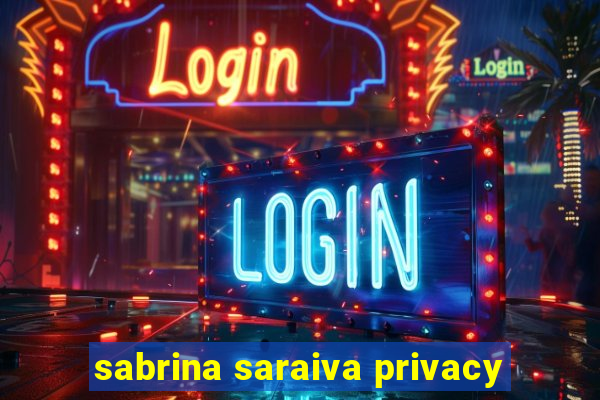 sabrina saraiva privacy